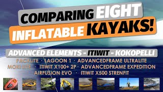 KAYAK COMPARISON: 8 INFLATABLE KAYAKS that I've owned! Advanced Elements, Itiwit, Kokopelli