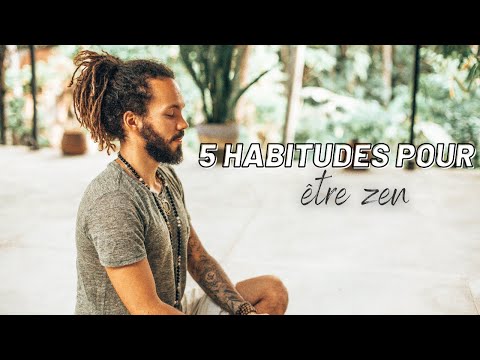 5 HABITUDES POUR ETRE ZEN