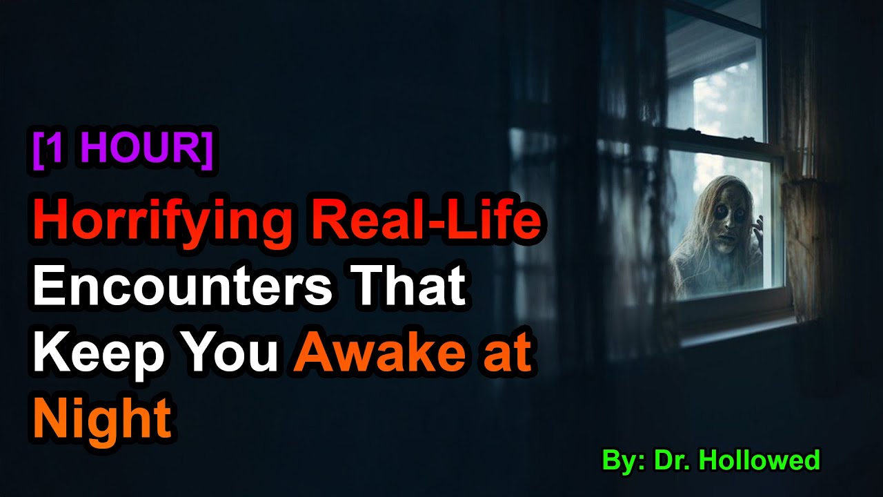 [1 HOUR] Horrifying RealLife Encounters That Keep You Awake at Night