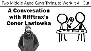 Episode 2x10  A Conversation with Rifftrax's Conor Lastowka | Two Middle Aged Guys | TMAG