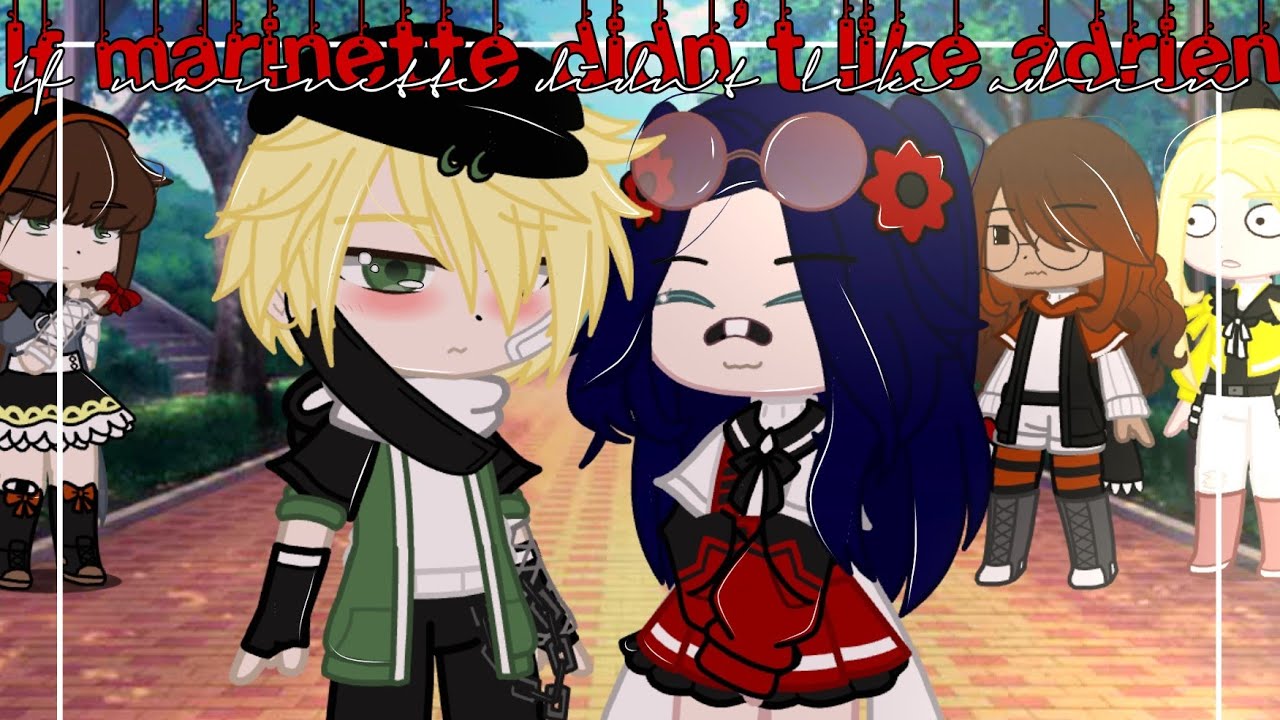 If marinette didn't like Adrien ✨ || Mlb || Gachaclub || Miraculous ladybug 🐞🐾