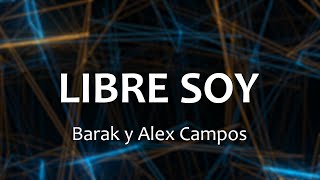 C0144 LIBRE SOY - Barak y Alex Campos (Letra) chords