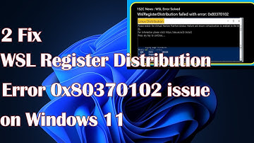 WSL Register Distribution Error 0x80370102 issue in Windows 11-2 Fix