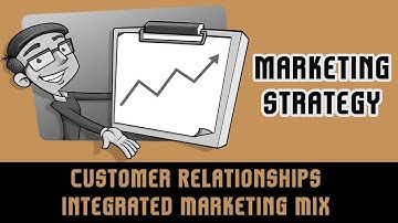 Marketing Strategy | Customer Relationships | Integrated Marketing Mix | Chapter 2 B | Lecture 5