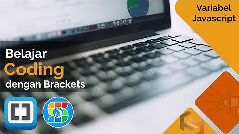 Belajar Coding JavaScript dengan Brackets | Variabel JavaScript!