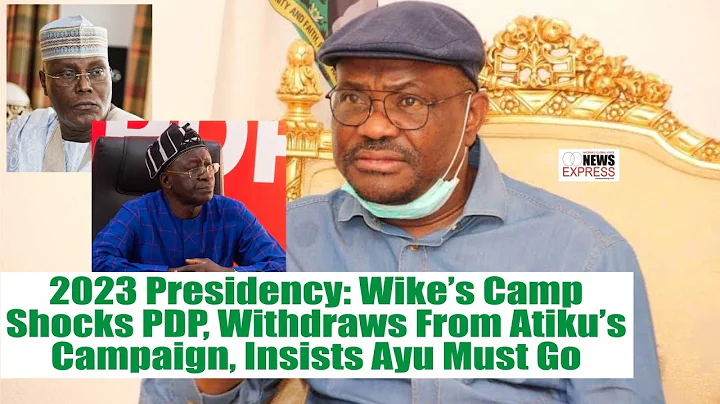 2023 Presidency: Wike’s Camp Shocks PDP, Withdraws From Atiku’s Campaign, Insists Ayu Must Go