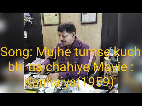 Song: Mujhe Tumse kuch bhi na chahiye from Movie Kanhaiya(1959) by Dr. Sudesh Chaudhary