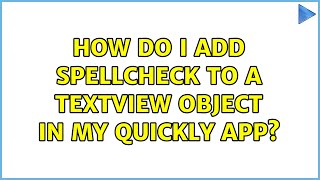 Famous How do I add spellcheck to a TextView object in my Quickly app? (2 Solutions!!) Profile