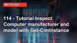 114 - Tutorial: How to Inspect Computer Manufacturer and Model with Get-CimInstance in | PowerShell