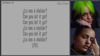 Lo vas a olvidar (lyrics)Billie Eilish ft.Rosalía