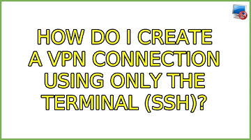 Ubuntu: How do I create a VPN connection using only the terminal (SSH)? (2 Solutions!!)