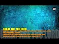 GREAT ARE YOU LORD – ALL SONS & DAUGHTERS HD 1080p - Lyrics - Worship & Praise Songs