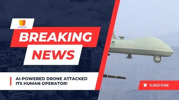 AI-Powered Drone Attacked Its Human Operator in Shocking US Military Simulation!