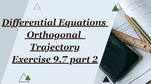 Differential Equations Orthogonal Trajectories || Ex 9.7 || Part 2.