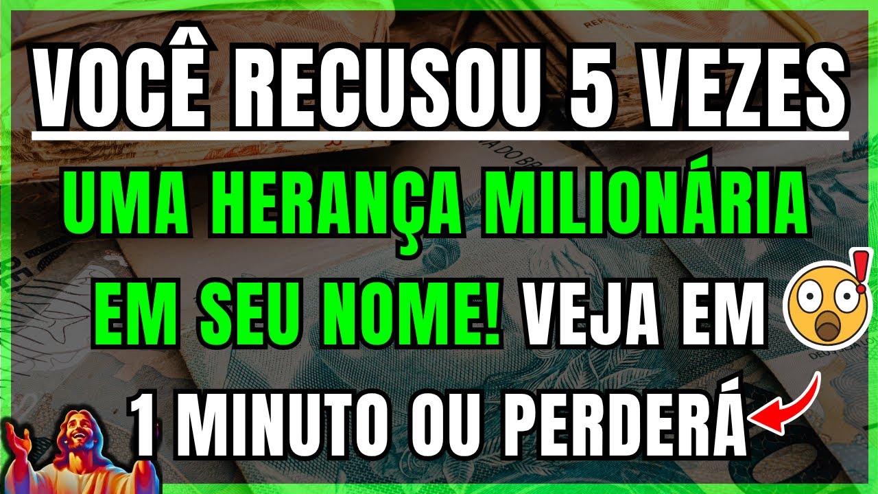 DEUS DIZ: VOCÊ RECUSOU UMA HERANÇA MILIONÁRIA EM SEU NOME 5 VEZES — VEJA EM 1 MINUTO OU PERDERÁ