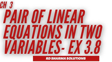 Pair of Linear Equations in two Variables || Chapter 3 || EX 3.8 ||RD Sharma Solutions|| Class 10