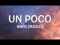 UN POCO - NINHO (PAROLES/ LYRICS)