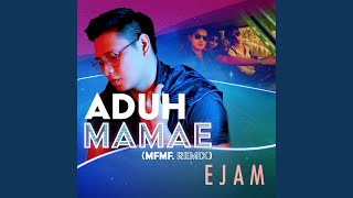 Aduh Mamae (MFMF. Remix)