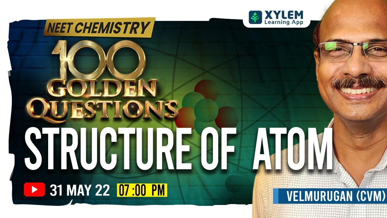 STRUCTURE OF ATOM | 100 GOLDEN QUESTIONS | NEET 2022 | XYLEM LEARNING