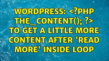 Wordpress: ＜?php the_content(); ?＞ to get a little more content after 