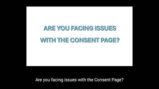 Are you facing issues with the consent page