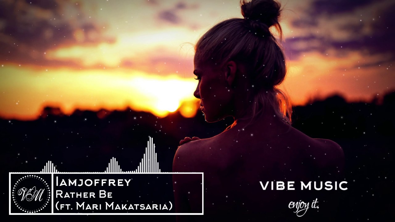 Iamjoffrey - Rather Be (ft. Mari Makatsaria)