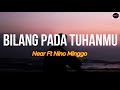 Download Lagu Near - Bilang Pada Tuhanmu ft Nino Minggo | LIRIK ARTI INDONESIA