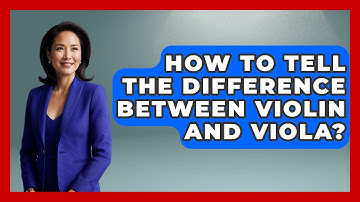 How To Tell The Difference Between Violin And Viola? - Classical Serenade