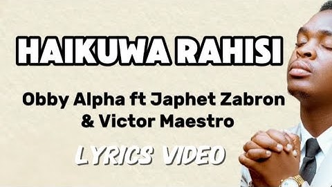 Haikuwa Rahisi - Obby Alpha ft Japhet Zabron & Victor Maestro
