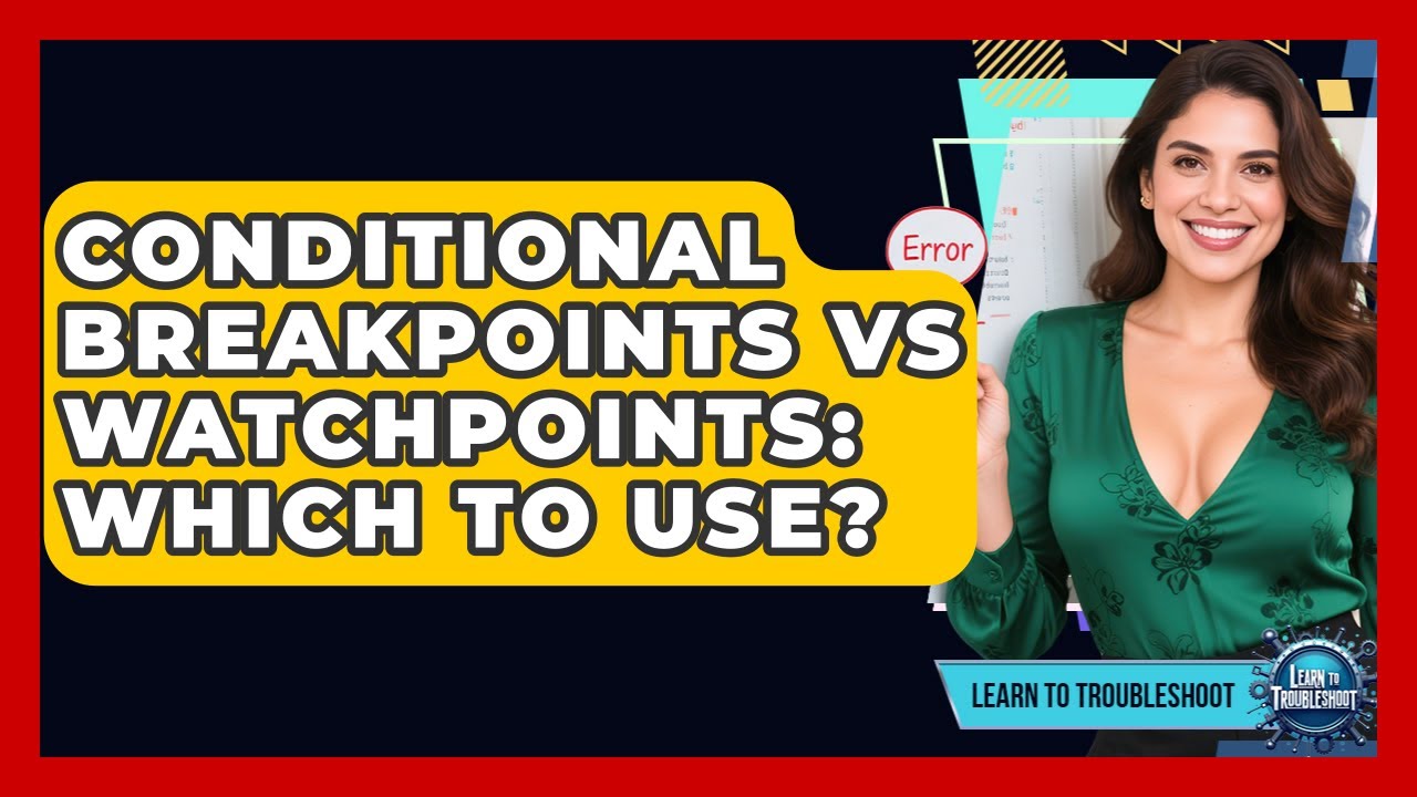 Conditional Breakpoints Vs Watchpoints: Which To Use? - Learn To ...
