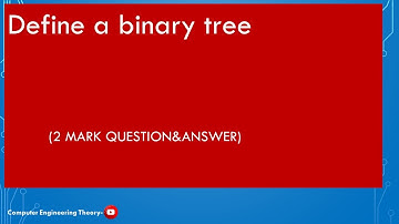 Define a binary tree/computer engineering theory