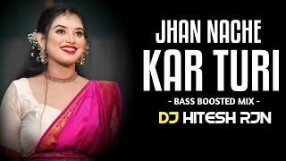 JHAN NACHE KAR TURI WO | BASS BOOSTED MIX | CG DJ SONG | REMIX | NEW SONG | DJ HITESH RJN 2024