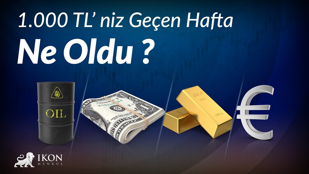 1000TL'niz Geçen Hafta Ne Oldu?
