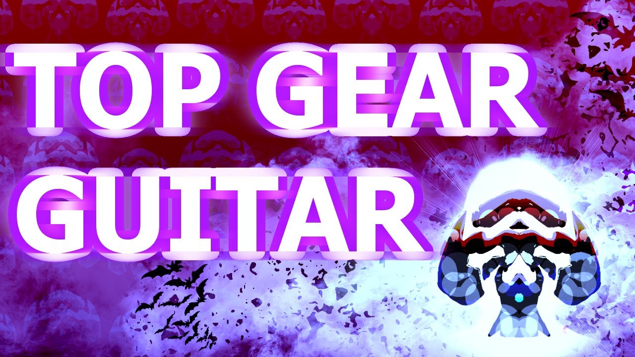 Top Gear GUITAR(COVER) YouTube