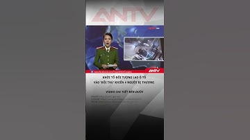 Khởi tố đối tượng lao ô tô vào ‘đối thủ’ khiến 4 người bị thương #antv #shorts #thoisu #quangtri
