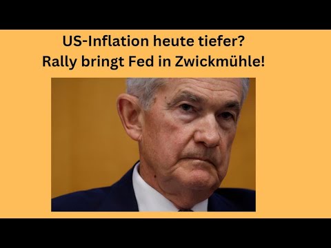 US-Inflation heute tiefer? Rally bringt Fed in Zwickmühle! Videoausblick