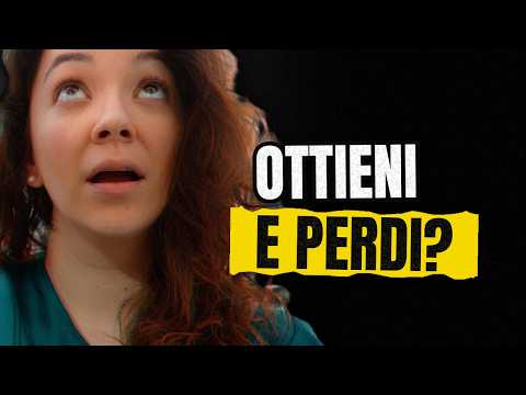 Ogni volta che ottengo qualcosa, perdo qualcosa