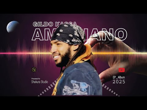 Gildo Kassa ጊልዶ ካሳ Track 02 Afro Echoes Amapiano EP Album 2025 ጊልዶ ካሳ 2017