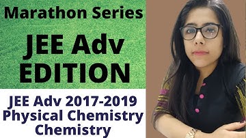 Marathon series | JEE Advanced Previous year papers 2017 - 19 | Physical Chemistry Part 1 questions