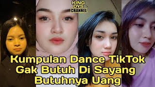 KUMPULAN DANCE TIKTOK GAK BUTUH DI SAYANG BUTUHNYA UANG