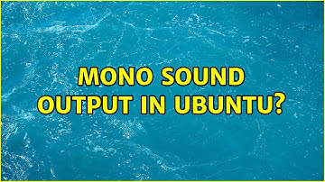 Mono sound output in Ubuntu? (5 Solutions!!)
