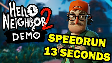 HELLO NEIGHBOR 2 DEMO SPEEDRUN | 13 SECONDS