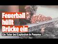 EXPLOSION IN PANAMA: Feuerball erfasst „Brücke der Amerikas" – ein Toter