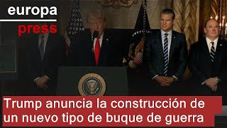 Trump anuncia la construcción de un nuevo tipo de buque de guerra