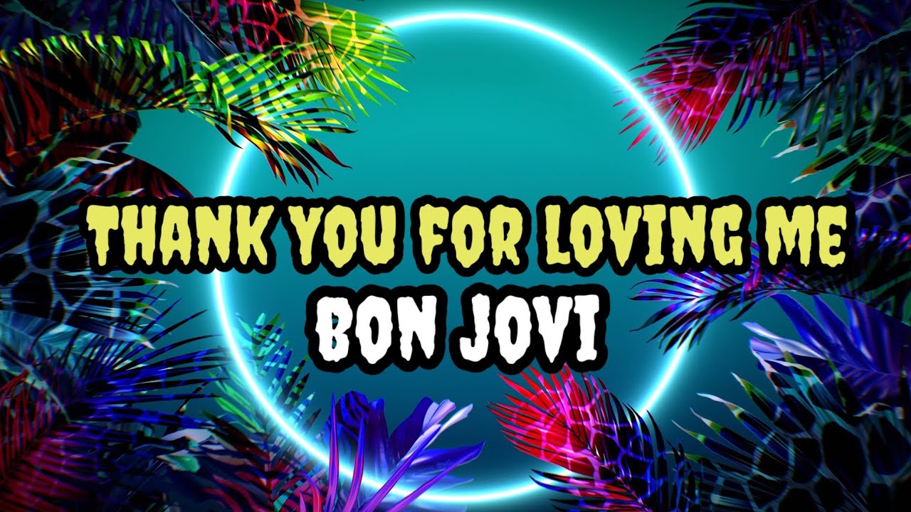 Thank You for Loving Me - Bon Jovi(lyrics) - YouTube