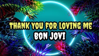 Thank You for Loving Me - Bon Jovi(lyrics)