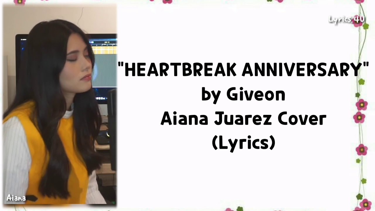 HEARTBREAK ANNIVERSARY - Aiana Juarez Cover (Lyrics)