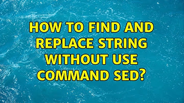 Unix & Linux: How to find and replace string without use command Sed? (5 Solutions!!)