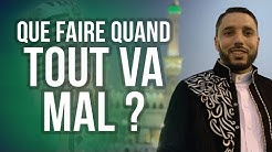 QUE FAIRE QUAND TOUT VA MAL ?