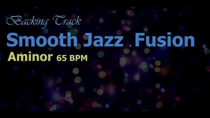 Smooth Jazz   Fusion ／Backing Track (Am 65 BPM)